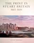 The Print in Stuart Britain 1603-1689 (Art History)