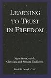 Learning to trust in freedom : signs from Jewish, Christian, and Muslim traditions