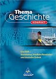Thema Geschichte kompakt. Die DDR: Sozialismus, friedliche Revolution und deutsche Einheit - Ulrich Scholz