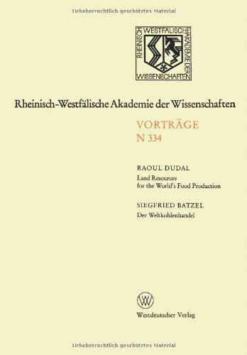 Land Resources for the World's Food Production. Der Weltkohlenhandel: 314. Sitzung am 4. April 1984 in Düsseldorf (Rheinisch-Westfälische Akademie der Wissenschaften)