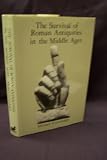 The survival of Roman antiquities in the Middle Ages