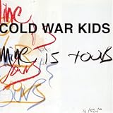 Mine Is Yoursby Cold War Kids
