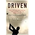 Driven: Teen Phenoms, Mad Parents, Swing Science, and the Future of Golf by  Kevin Cook