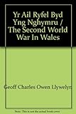 Yr Ail Ryfel Byd yng Nghymru = The Second World War in Wales