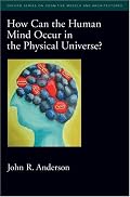 How Can the Human Mind Occur in the Physical Universe? (Oxford Series on Cognitive Models and Architectures)