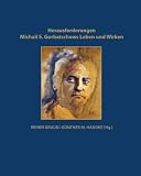 Herausforderungen - Michail S - Gorbatschows Leben und Wirken - Reiner Braun, G&uuml;nther M. Handke