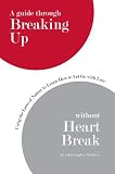 Breaking up Without HeartBreak - Kindle Version