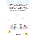 Hasta Las Mamas Merecen Descanso / Mothers Need Time-Outs, Too (Translation) (Paperback)