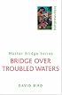 Bridge Over Troubled Waters (Master Bridge Series)