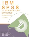SPSS for Introductory and Intermediate Statistics: IBM SPSS for Introductory Statistics: Use and Interpretation, Fourth Edition