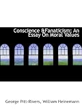 Conscience Fanaticism; An Essay On Moral Values