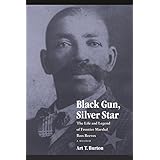 black gun silver star the life and legend of frontier marshal bass reeves race and ethnicity in the american