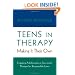 Teens in Therapy: Making It Their Own: Engaging Adolescents in Successful Therapy for Responsible Lives
