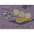 Boulettes et galettes v�g�tales