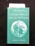 Grosse Frauen des Altertums. im Rahmen zweitausendj�hrigen Weltgeschehens - mit 21 Bildnissen und 8 Stammtafeln. 34.-43. Tsd - Ernst. Kornemann