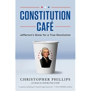【クリックで詳細表示】Constitution Cafe： Jefferson’s Brew for a True Revolution： Christopher Phillips： 洋書