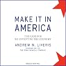Make It in America: The Case for Re-Inventing the Economy