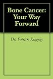 Bone Cancer: Your Way Forward