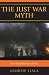 Book The Just War Myth: The Moral Illusions of War