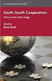 South-South Cooperation: Africa on the Centre Stage (International Political Economy)