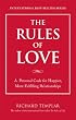 The Rules of Love: A Personal Code for Happier, More Fulfilling Relationships