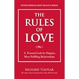 The Rules of LoveA Personal Code for Happier, More Fulfilling Relationships