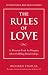The Rules of Love: A Personal Code for Happier, More Fulfilling Relationships