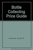 Bottle collecting price guide
