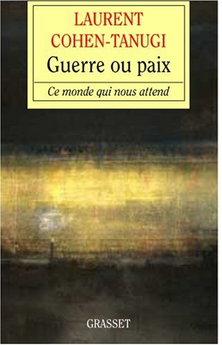 Guerre ou paix : Essai sur le monde de demain