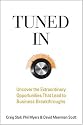 Tuned In: Uncover the Extraordinary Opportunities That Lead to Business Breakthroughs