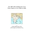 The 2007-2012 Outlook for Corn Flour Made in Corn Mills in India