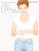 Celine Dion -- Falling Into You: Piano/Vocal/Chords Celine Dion -- Falling Into You: Piano/Vocal/Chords