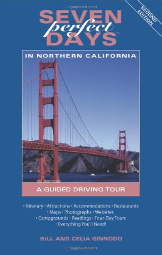 seven perfect days in northern california a guided driving tour 2nd ed