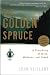Golden Spruce: A True Story of Myth, Madness, and Greed   [GOLDEN SPRUCE] [Paperback]