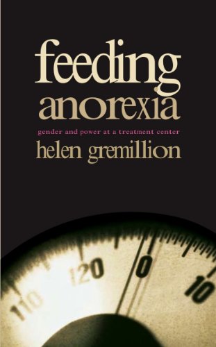 Feeding Anorexia: Gender and Power at a Treatment Center (Body, Commodity, Text)