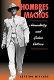 Hombres y Machos: Masculinity and Latino Culture