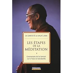 Les �tapes de la m�ditation : Commentaire de sa saintet� sur le texte de Kamalash�la