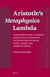Aristotle S "Metaphysics" Lambda: Annotated Critical Edition Based Upon a Systematic Investigation of Greek, Latin, Arabic and Hebrew Sources (Philosophia Antiqua)