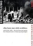 "Das kann man nicht erzählen": "Aktion 1005" - Wie die Nazis die Spuren ihrer Massenmorde in Osteuropa beseitigten