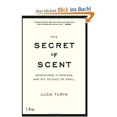 The Secret of Scent: Adventures in Perfume and the Science of Smell