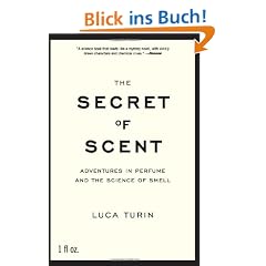 The Secret of Scent: Adventures in Perfume and the Science of Smell