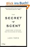 The Secret of Scent: Adventures in Perfume and the Science of Smell