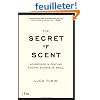 The Secret of Scent: Adventures in Perfume and the Science of Smell