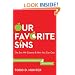 Our Favorite Sins: The Sins We Commit and How You Can Quit