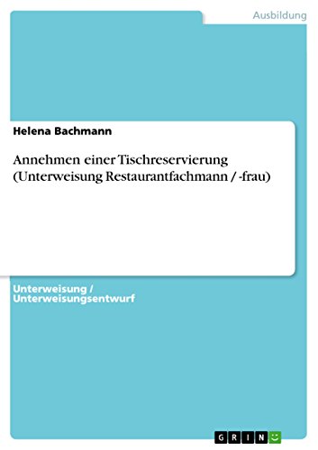 Annehmen einer Tischreservierung (Unterweisung Restaurantfachmann / -frau) (German Edition)