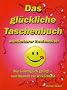 Das gl�ckliche Taschenbuch wunderbarer Zweisamkeit: Wie Liebesgl�ck gelingt - vom Wunsch zur Wirklichkeit