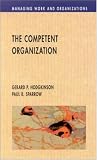 Review Open University Press  / The Competent Organization: A Psychological Analysis of the Strategic Management Process (Managing Work and Organizations)