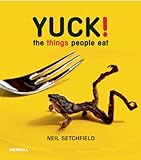 Yuck! : the things people eat