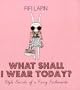 What Shall I Wear Today?: Style Secrets of a Furry Fashionista