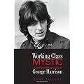 Working Class Mystic: A Spiritual Biography of George Harrison